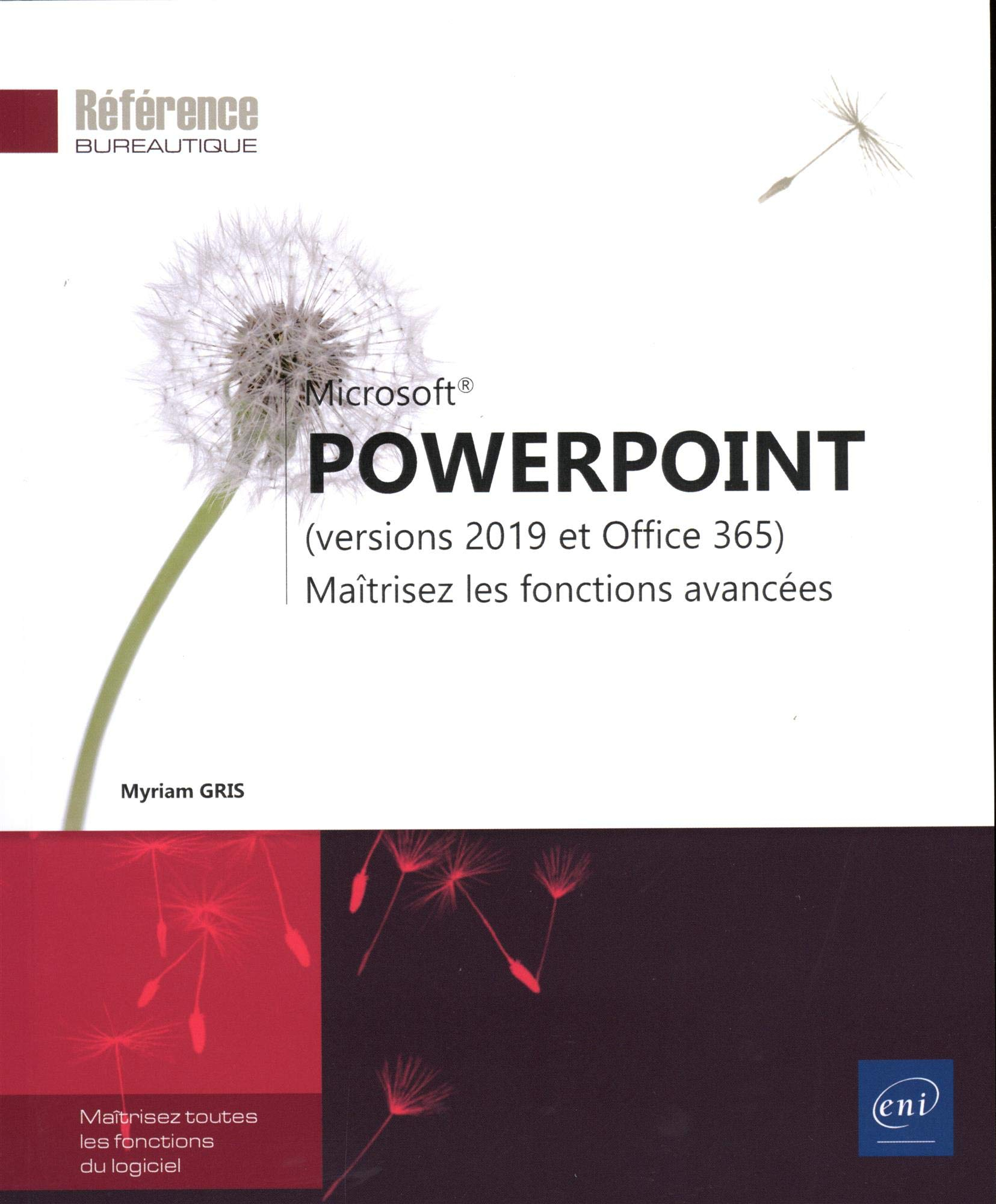 Microsoft PowerPoint (versions 2019 et Office 365) : maîtrisez les fonctions avancées