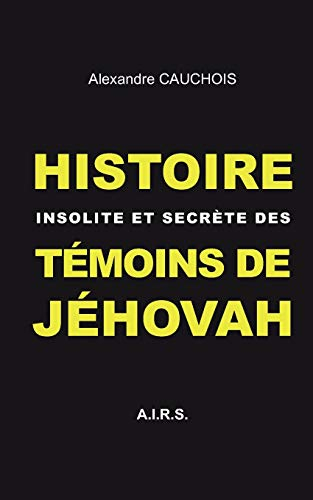 Histoire insolite et secrète des Témoins de Jéhovah