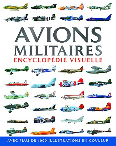 Avions militaires : encyclopédie visuelle