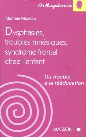 Dysphasies, troubles mnésiques et syndrome frontal chez l'enfant atteint de lésions cérébrales préco