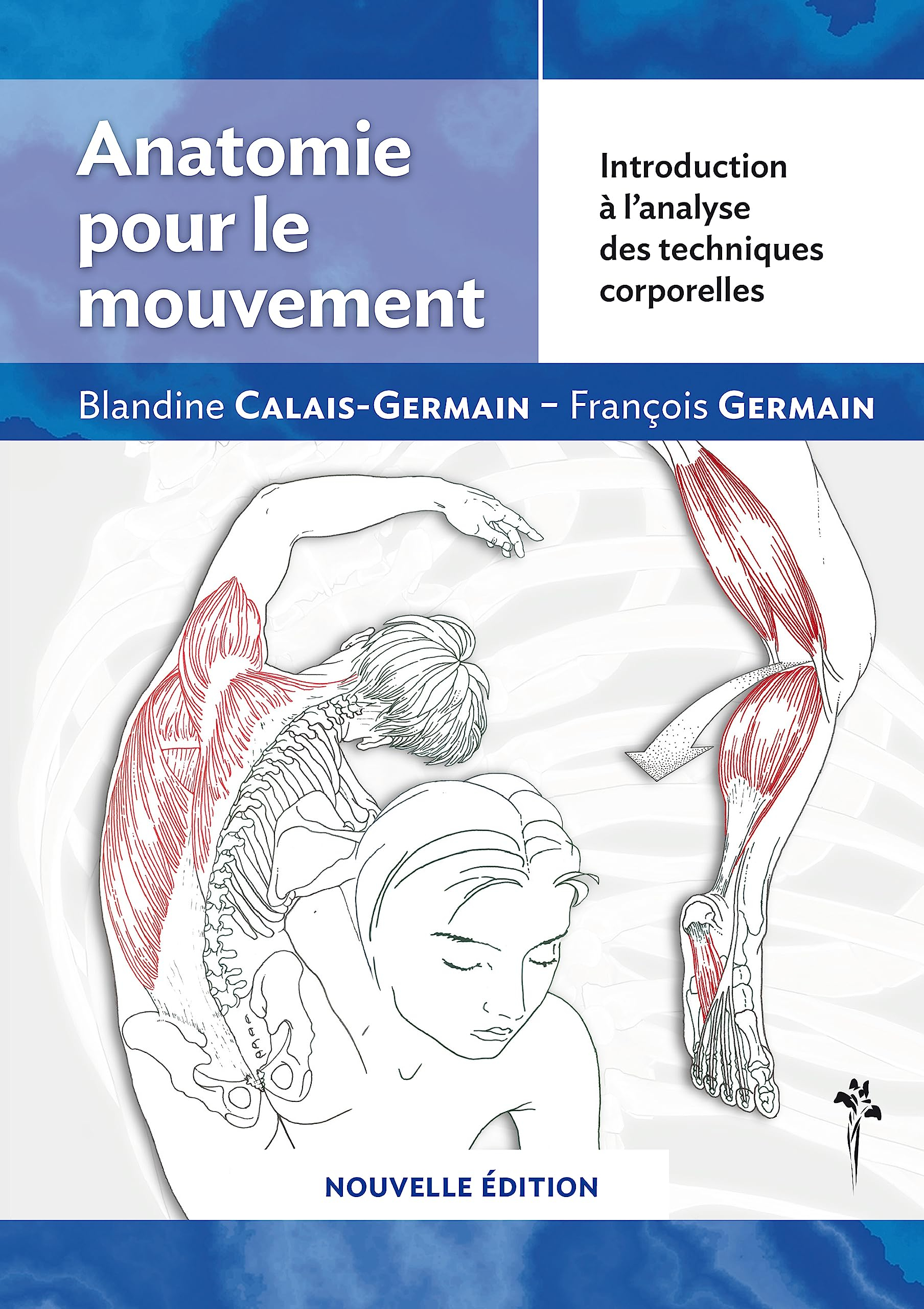 Anatomie pour le mouvement. Vol. 1. Introduction à l'analyse des techniques corporelles