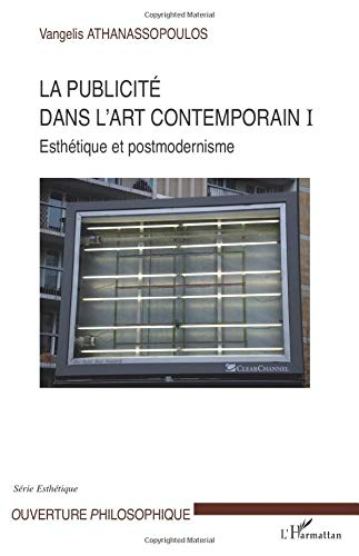 La publicité dans l'art contemporain. Vol. 1. Esthétique et postmodernisme