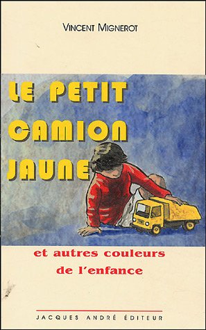 Le petit camion jaune : et autres couleurs de l'enfance