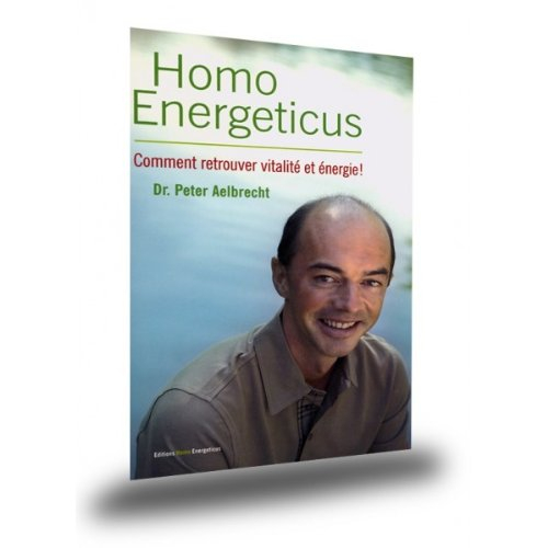 Homo energeticus: Comment retrouver vitalité et énergie