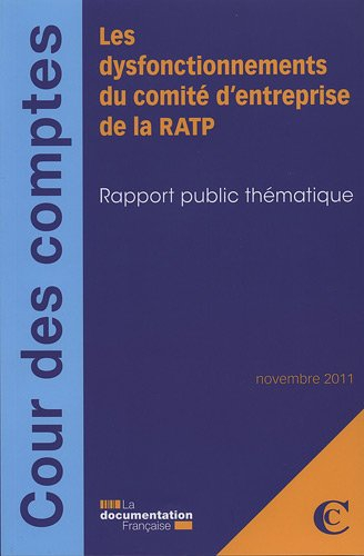 Les dysfonctionnements du comité d'entreprise de la RATP : rapport public thématique : novembre 2011
