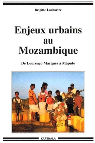 Enjeux urbains au Mozambique : de Lourenço Marques à Maputo