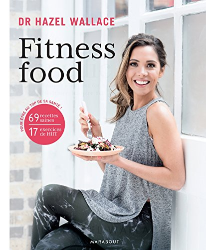 Fitness food : recettes et exercices pour être en meilleure santé et plus heureux : 69 recettes sain