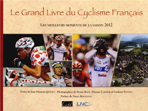 Le grand livre du cyclisme français : les meilleurs moments de la saison 2012