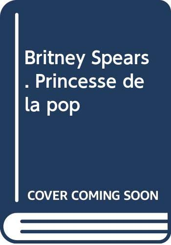Britney spears : princesse de la pop de Teresa Aranguez | Recyclivre