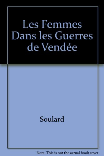 Les femmes dans la guerre de Vendée : Vendée, Maine-et-Loire, Loire-Atlantique, Deux-Sèvres