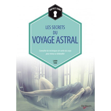 Entrez dans les secrets du voyage astral : connaître les techniques de sortie du corps pour mieux se