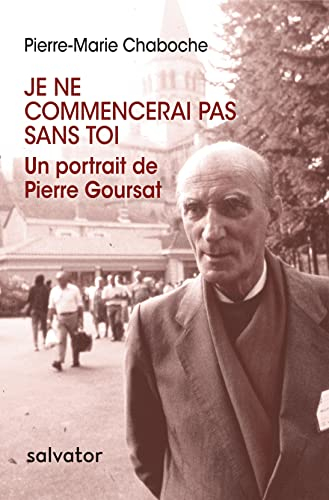 Je ne commencerai pas sans toi : un portrait de Pierre Goursat : 1914-1991