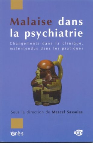 Malaise dans la psychiatrie : changements dans la clinique, malentendus dans les pratiques