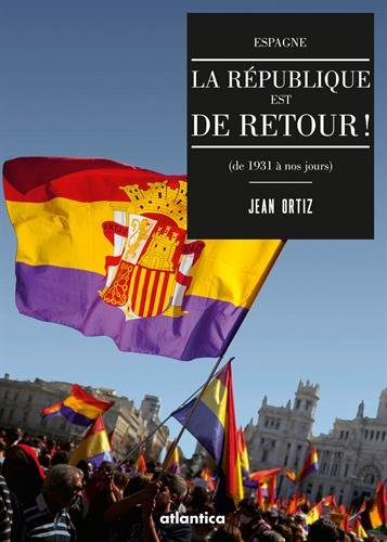 Espagne : la République est de retour ! : de 1931 à nos jours