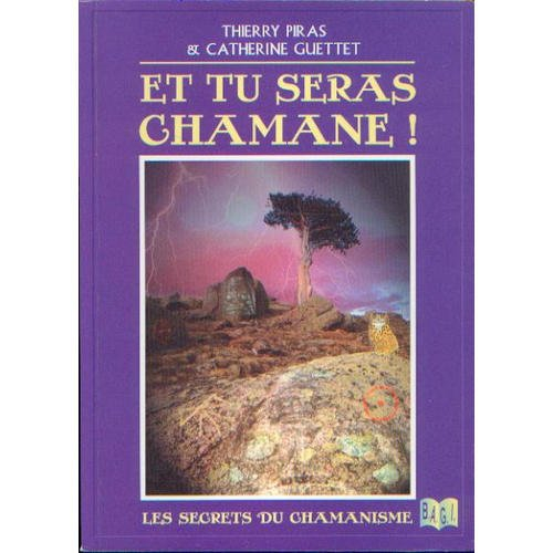 et tu seras chamane ! : les secrets du chamanisme