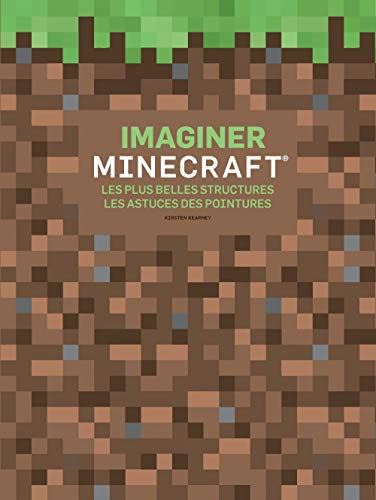 Imaginer Minecraft : les plus belles structures, les astuces des pointures