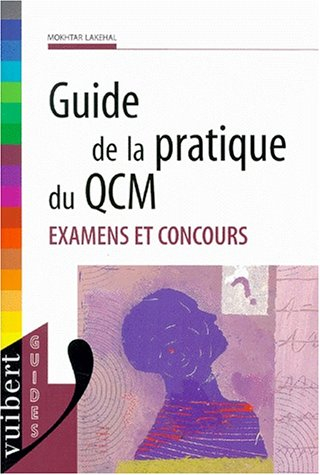 Guide de la pratique du QCM : examens et concours