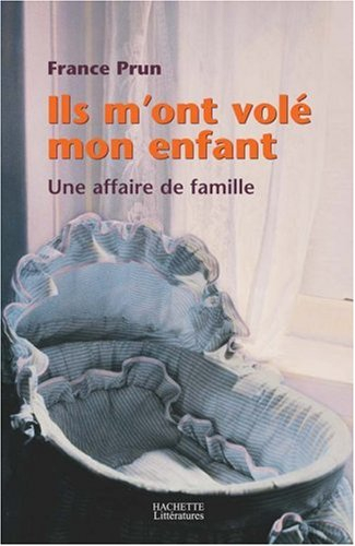 Ils m'ont volé mon enfant : une affaire de famille