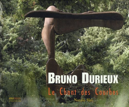 Bruno Durieux : le chant des courbes : exposition, Paris, Galerie Arthème, 6 décembre 2008-31 janvie