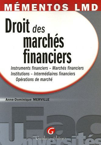 Droit des marchés financiers : instruments financiers, marchés financiers, institutions, intermédiai
