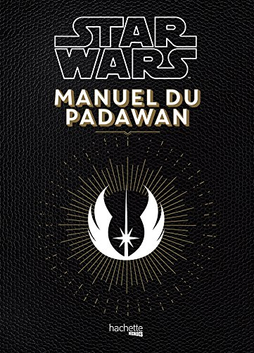 Star Wars, manuel du padawan : 100 exercices pratiques pour l'aspirant jedi