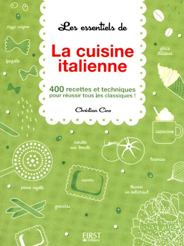 Les essentiels de la cuisine italienne : 400 recettes et techniques pour réussir tous les classiques