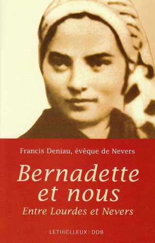 Bernadette et nous : entre Lourdes et Nevers