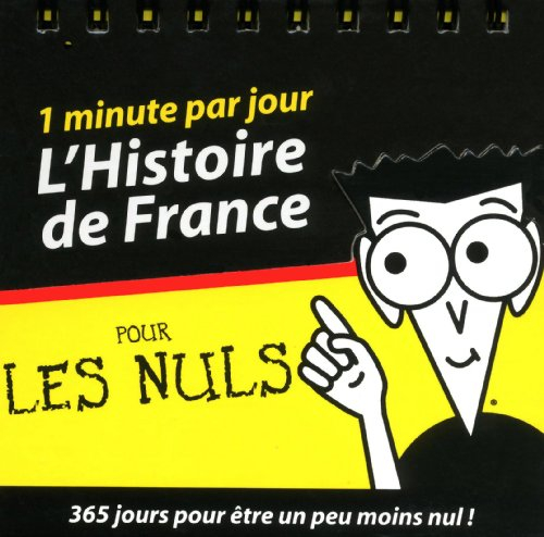L'histoire de France pour les nuls : 1 minute par jour : 365 jours pour être un peu moins nul !