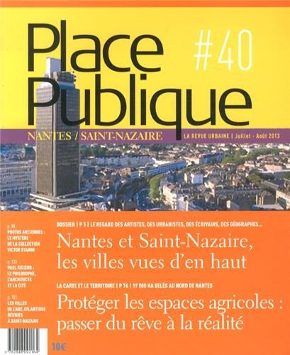 Place publique, Nantes Saint-Nazaire, n° 40. Nantes et Saint-Nazaire, les villes vues d'en haut