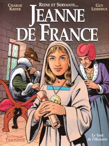 Jeanne de France : reine et servante...
