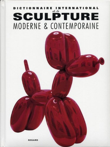 Dictionnaire international de la sculpture moderne & contemporaine