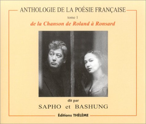 Anthologie de la poésie française. Vol. 1. De La chanson de Roland à Ronsard