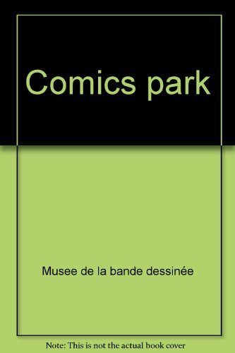 Comics park, préhistoires de bande dessinée : catalogue de l'exposition, Musée de la bande dessinée,