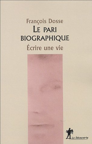 Le pari biographique : écrire une vie