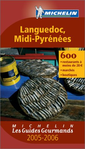 Languedoc-Midi-Pyrénées 2005-2006 : 600 restaurants à moins de 28 euros, marchés, boutiques