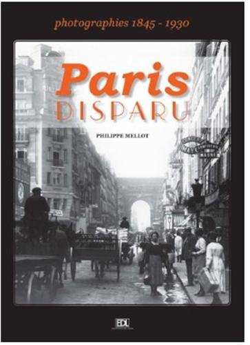 Paris disparu : photographies, 1845-1930