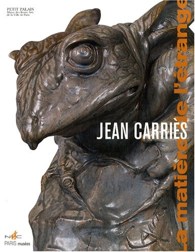 Jean Carriès (1855-1894) : la matière de l'étrange : exposition, Paris, Petit Palais, 11 octobre 200