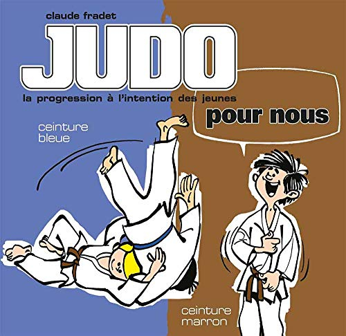 Judo pour nous : la progression à l'intention des jeunes. Vol. 3. Ceinture bleue, ceinture marron