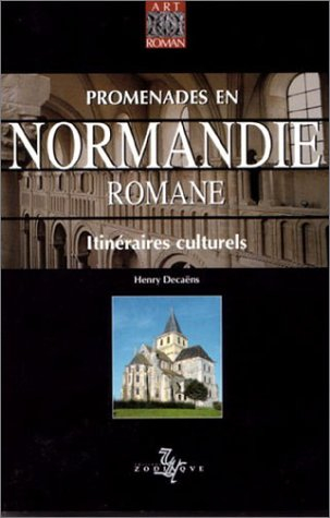 Promenades en Normandie romane : itinéraires culturels