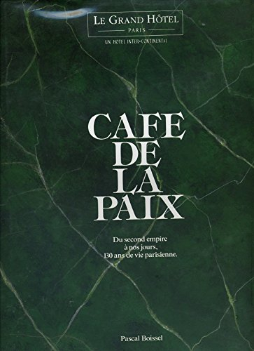 café de la paix : du second empire à nos jours, 130 ans de vie parisienne