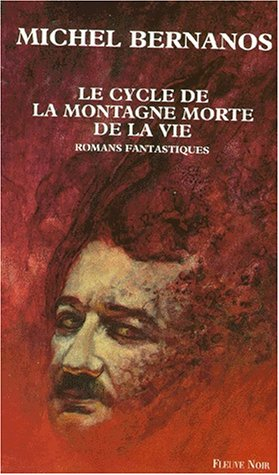 Oeuvres romanesques complètes. Vol. 1. Le cycle de la montagne morte de la vie