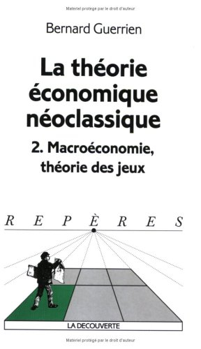 La théorie économique néoclassique. Vol. 2. Macroéconomie