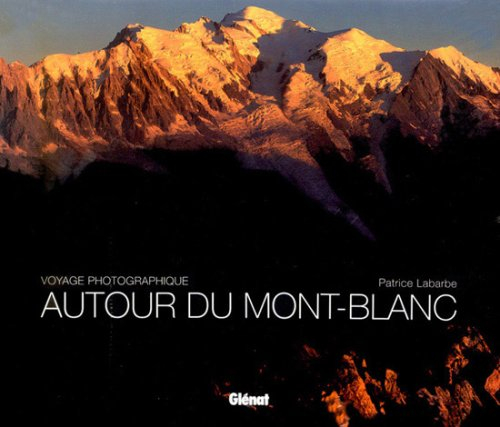 Autour du Mont-Blanc : voyage photographique