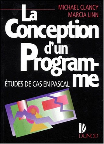 La Conception d'un programme : études de cas en Pascal