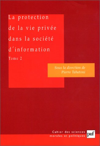 La protection de la vie privée dans la société d'information. Vol. 2