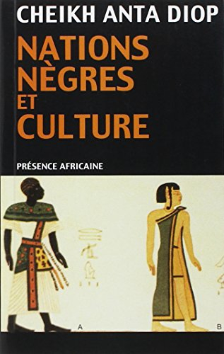 Nations nègres et culture : De l'antiquité nègre égyptienne aux problèmes culturels de l'Afrique noi