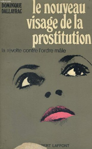 le nouveau visage de la prostitution. la revolte contre l'ordre male.