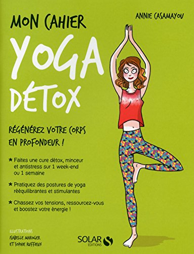 Mon cahier yoga détox : régénérez votre corps en profondeur !
