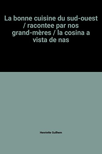 la bonne cuisine du sud-ouest / racontee par nos grand-mères / la cosina a vista de nas
