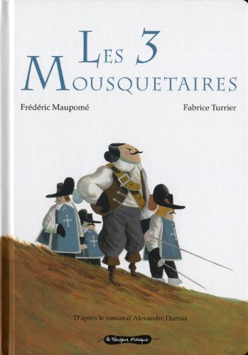 Les 3 mousquetaires : d'après le roman d'Alexandre Dumas